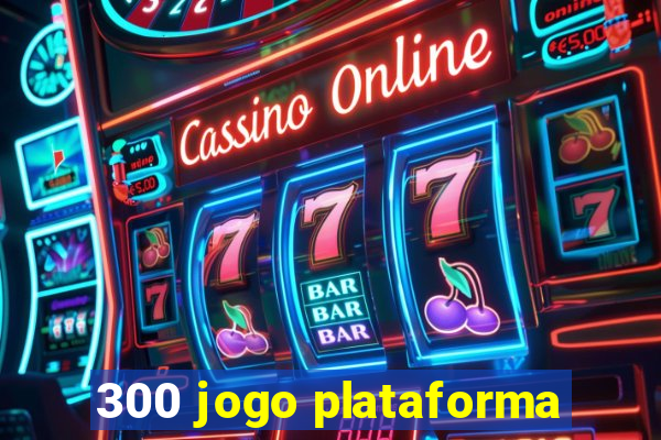 300 jogo plataforma